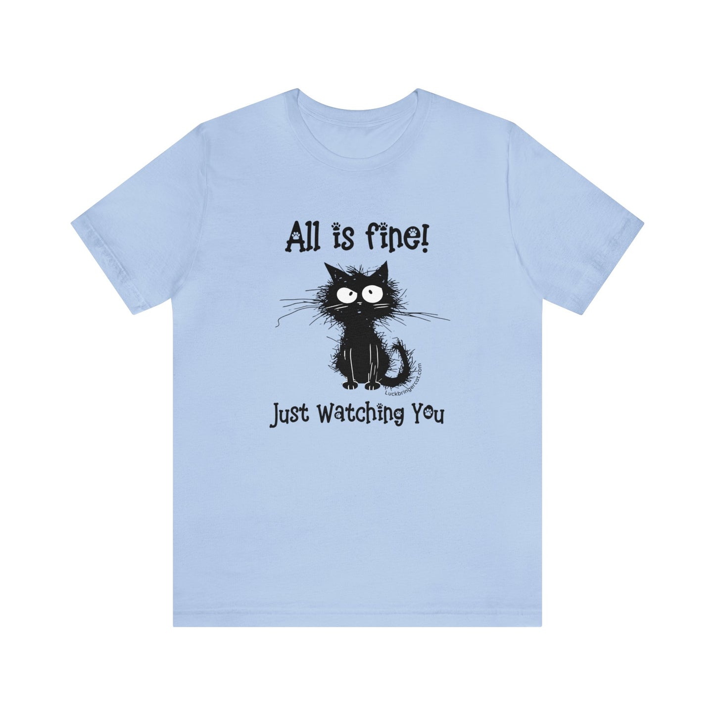 Funny Cat Lovers T-shirt-All Is Fine-Just Watching You