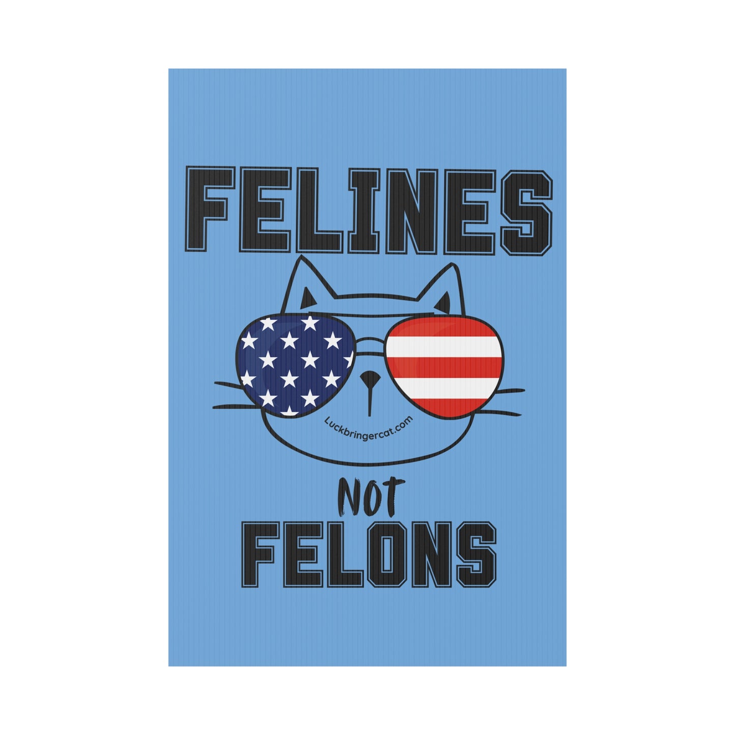 Feline Not Felons Plastic Yard Sign