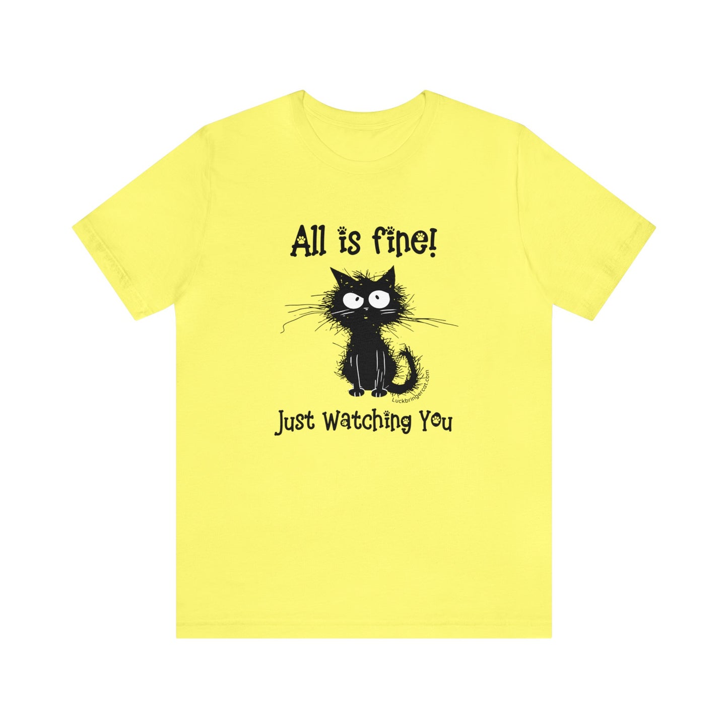 Funny Cat Lovers T-shirt-All Is Fine-Just Watching You