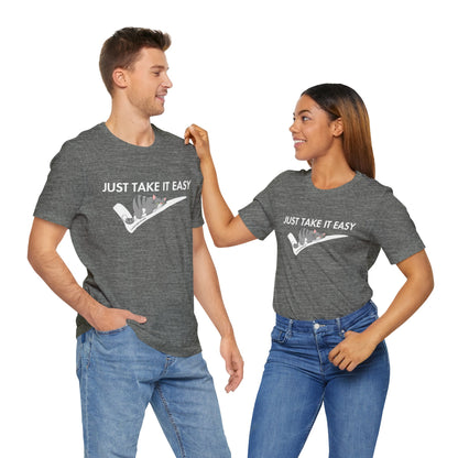 Funny T-shirt- Just Take It Easy