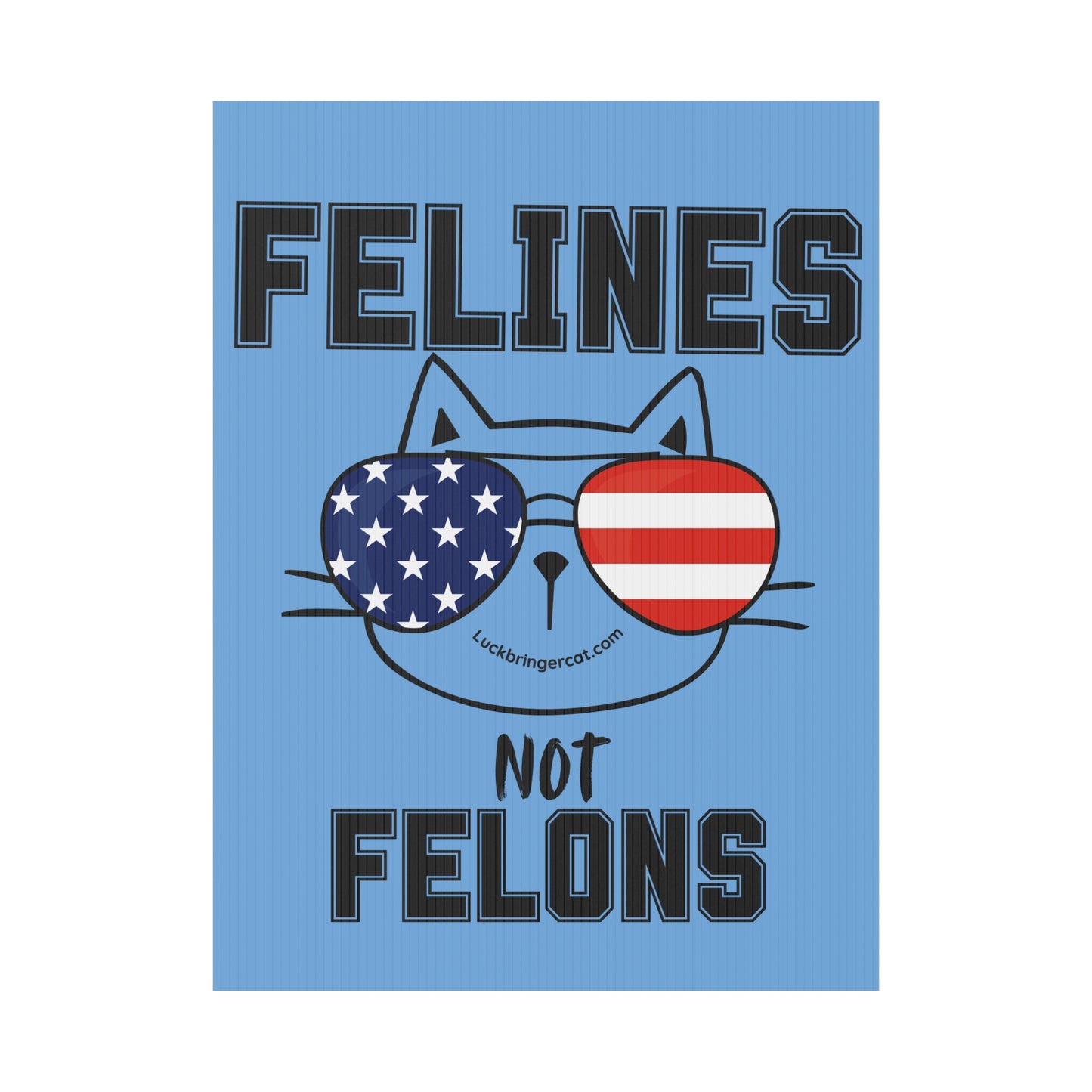 Feline Not Felons Plastic Yard Sign