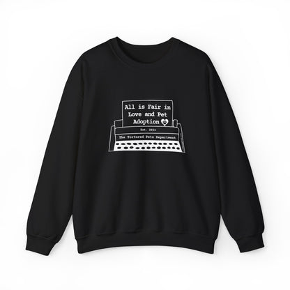 Crewneck Sweatshirt- All is Fair in Love and Pet Adoption