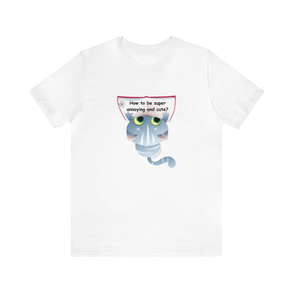 Funny Cat Lovers T-shirt - How to be Super Annoying and Cute