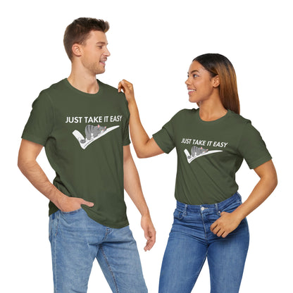 Funny T-shirt- Just Take It Easy