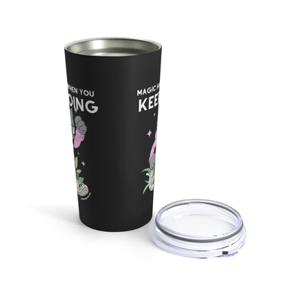 Inspirational Insulated Travel Cup - Black Tumbler - Magic Happens When you Keep Going