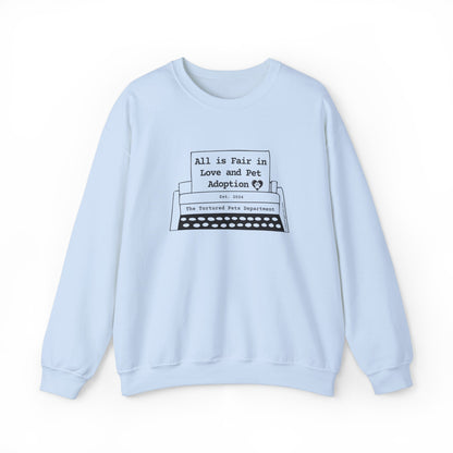 Crewneck Sweatshirt- All is Fair in Love and Pet Adoption