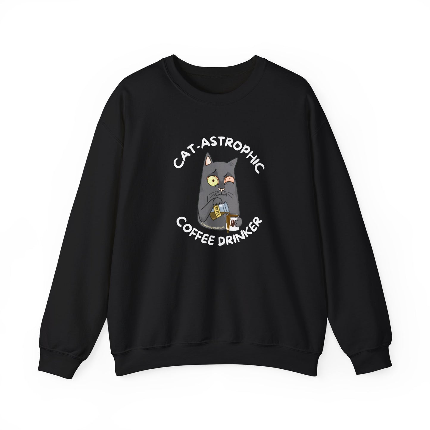 Funny Cat Coffee Lover Sweatshirt- Catastrophic Coffee Drinker Graphic Shirt