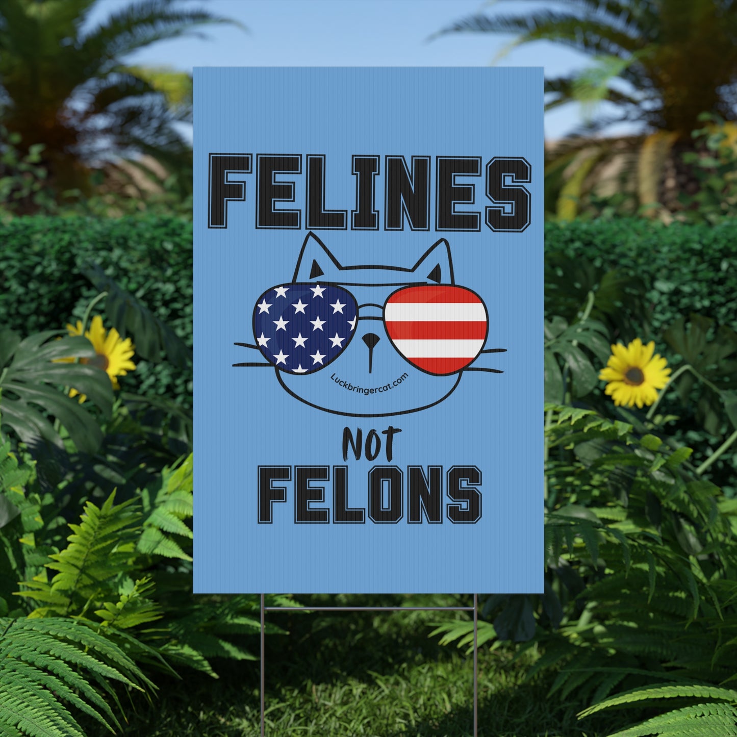 Feline Not Felons Plastic Yard Sign