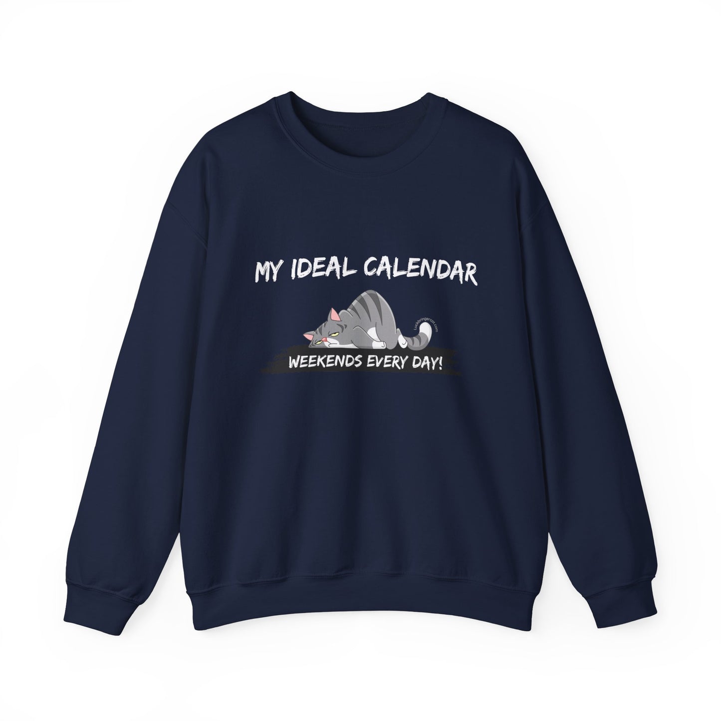 Funny Cat Lovers Sweatshirt- Ideal Calendar- Weekends Every Day