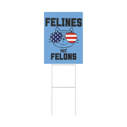 Feline Not Felons Plastic Yard Sign