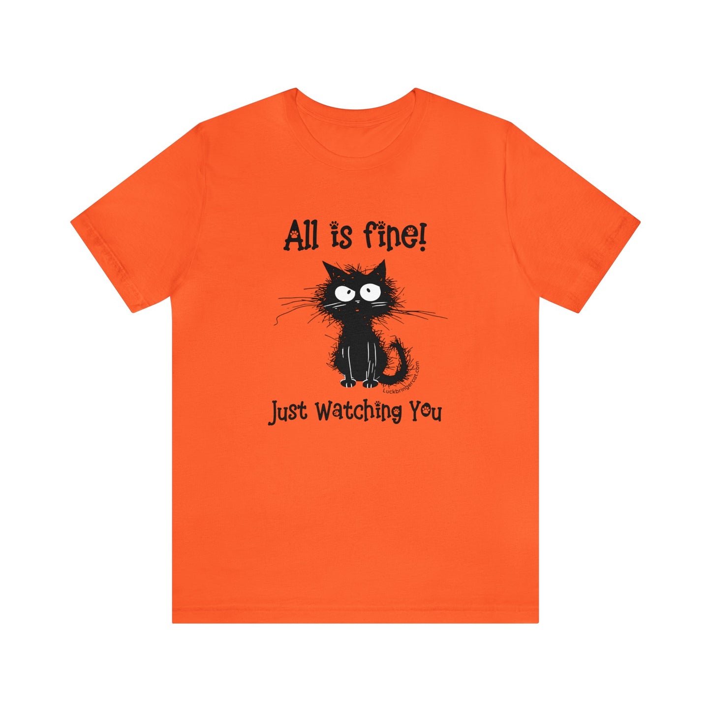 Funny Cat Lovers T-shirt-All Is Fine-Just Watching You