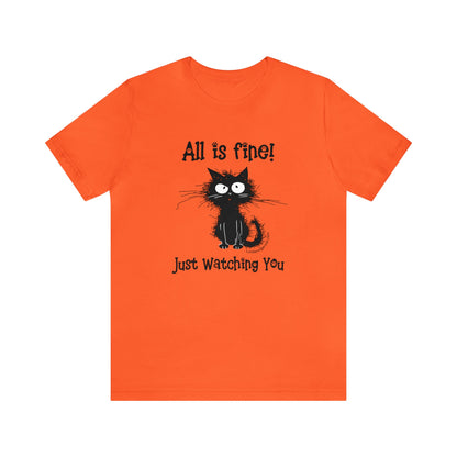 Funny Cat Lovers T-shirt-All Is Fine-Just Watching You