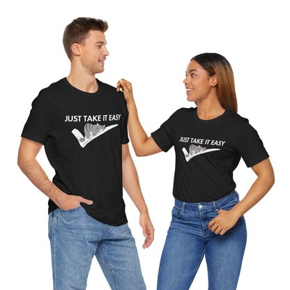 Funny T-shirt- Just Take It Easy