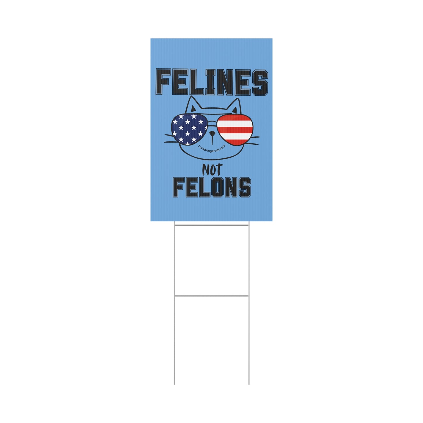 Feline Not Felons Plastic Yard Sign