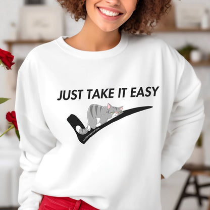 Funny Crewneck Sweatshirt- Just Take It Easy