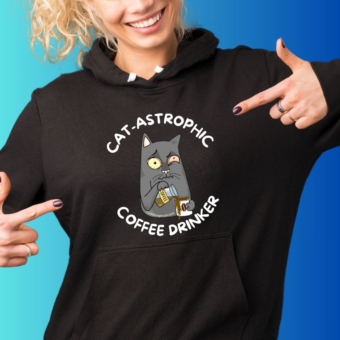 Funny Cat Coffee Lovers Hooded Sweatshirt-Catastrophic Coffee Drinker Graphic Hoodie - funny gift for cat moms and cat dads