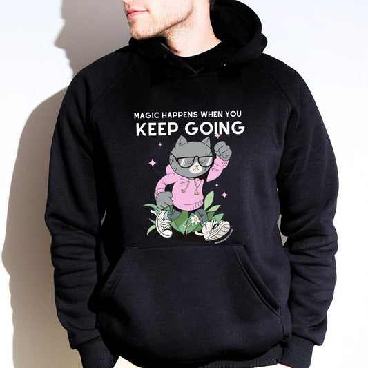 Unisex Hooded Sweatshirt - Inspirational Hoodie for Cat Lovers - Magic Happens When you Keep Going