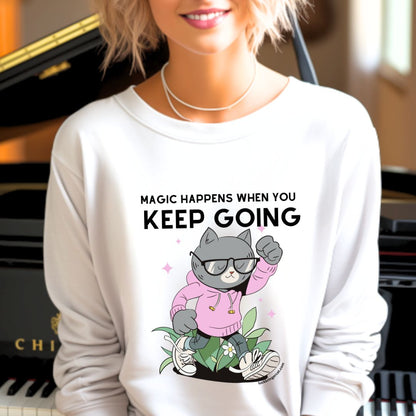 Unisex Crewneck Sweatshirt - Inspirational Shirt for Cat Lovers - Magic Happens When you Keep Going