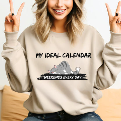 Funny Cat Lovers Sweatshirt- Ideal Calendar- Weekends Every Day