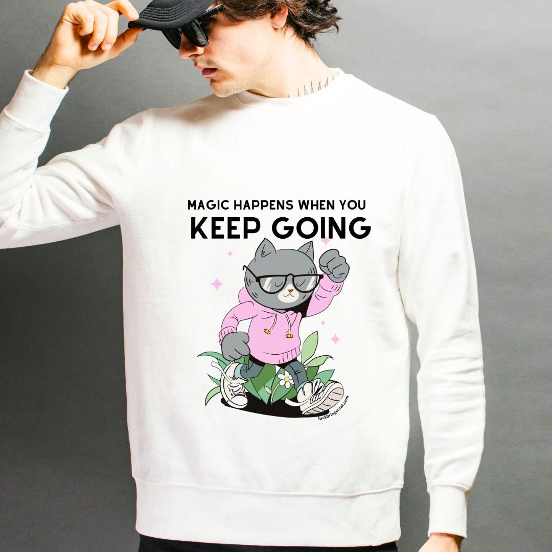 Unisex Crewneck Sweatshirt - Inspirational Shirt for Cat Lovers - Magic Happens When you Keep Going