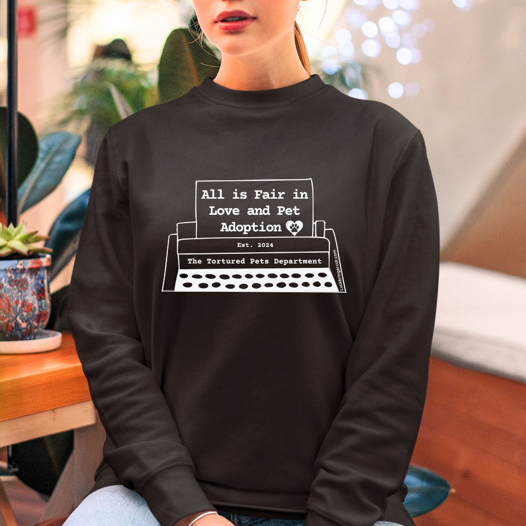 Sweatshirt-All is Fair in Love and Pet Adoption-The Tortured Pets Department-This premium quality unisex shirt is the perfect gift for Swifties who also adore pets, whether they love cats, dogs, birds, or more! Great gift for Taylor Swift Fans. #taylorfans #TSfans