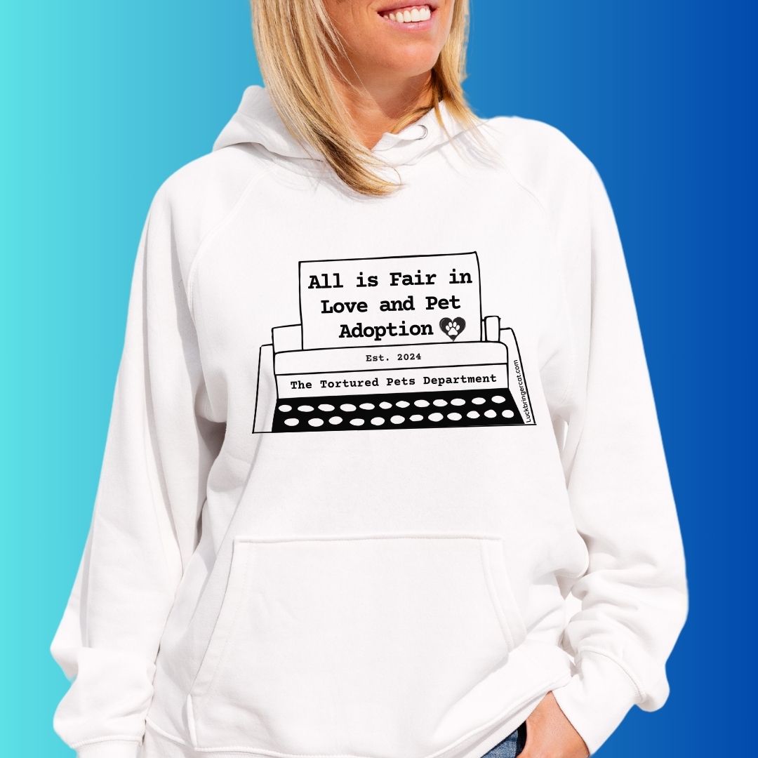 Hooded Sweatshirt - All is Fair in Love and Pet Adoption