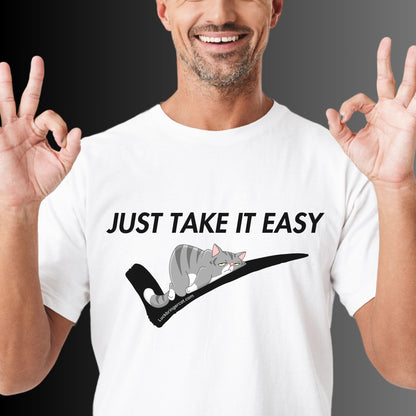 Funny Shirt-Just Take It Easy-Cat Lovers Gift-Gym Tshirt Women Men- Cat Mom Gift-Cat Dad Gift- Funny Gift for Cat Owners- Funny Student Gift  