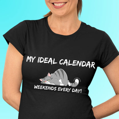 Funny Cat Dad Cat Mom Shirt- Unisex-This tee is not only perfect for cat lovers but also for everyone who craves the freedom to live life on their own terms. Ideal Christmas or Birthday gift for everyone. text on the shirt: my ideal calendar, weekends every day; with a sleepy cat graphic